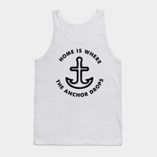 Home is Where the Anchor Drops - Sailor's Slogan Tank Top